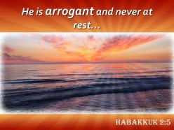 Habakkuk 2 5 he is arrogant and never powerpoint church sermon