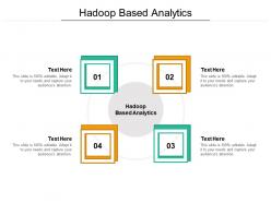 Hadoop based analytics ppt powerpoint presentation pictures clipart images cpb