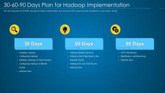 Hadoop it 30 60 90 days plan for hadoop implementation