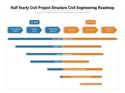Half yearly civil project structure civil engineering roadmap