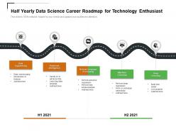 Half Yearly Data Science Career Roadmap For Technology Enthusiast