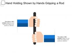 Hand holding shown by hands gripping a rod