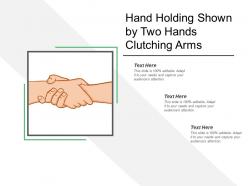 Hand holding shown by two hands clutching arms