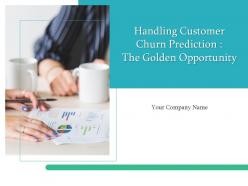 Handling customer churn prediction the golden opportunity powerpoint presentation slides