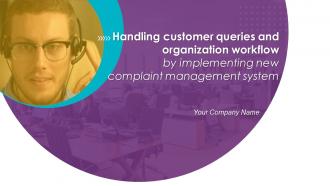 Handling Customer Queries And Organization Workflow By Implementing New Complaint Management System Complete Deck