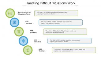 Handling Difficult Situations Work Ppt Powerpoint Presentation Show Cpb