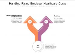 Handling rising employer healthcare costs ppt powerpoint presentation show graphics download cpb