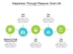 Happiness through pleasure goal life ppt powerpoint presentation outline aids cpb