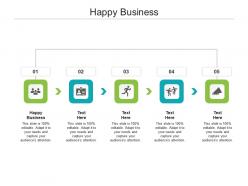 Happy business ppt powerpoint presentation outline deck cpb