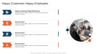 Happy Customers Happy Employees In Powerpoint And Google Slides Cpb