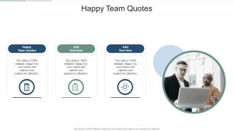 Happy Team Quotes In Powerpoint And Google Slides Cpb