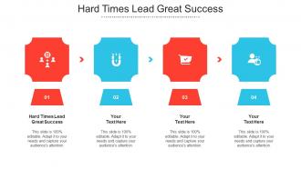 Hard Times Lead Great Success Ppt Powerpoint Presentation Layouts File Cpb