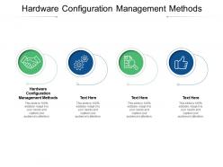 Hardware configuration management methods ppt powerpoint presentation model outline cpb