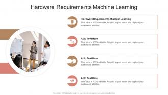 Hardware Requirements Machine Learning In Powerpoint And Google Slides Cpb
