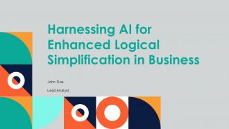 Harnessing AI For Enhanced Logical Simplification In Business PPT Slides ACP