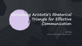 Harnessing Aristotles Rhetorical Triangle For Effective Communication PPT Structure ACP