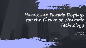 Harnessing Flexible Displays For The Future Of Wearable Technology PPT Demonstration ACP