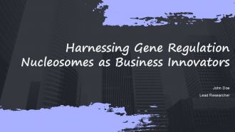 Harnessing Gene Regulation Nucleosomes As Business Innovators PPT Sample ACP