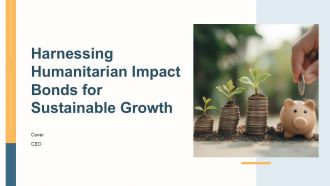 Harnessing Humanitarian Impact Bonds For Sustainable Growth PPT Sample ACP