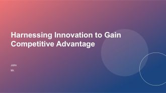 Harnessing Innovation To Gain Competitive Advantage PPT Example ACP