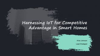 Harnessing Iot For Competitive Advantage In Smart Homes PPT Slides ACP
