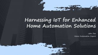 Harnessing Iot For Enhanced Home Automation Solutions PPT Demonstration ACP