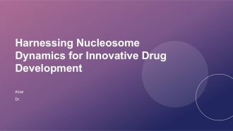 Harnessing Nucleosome Dynamics For Innovative Drug Development PPT Demonstration ACP