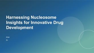 Harnessing Nucleosome Insights For Innovative Drug Development PPT PowerPoint ACP