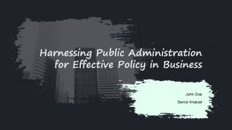 Harnessing Public Administration For Effective Policy In Business PPT Template ACP