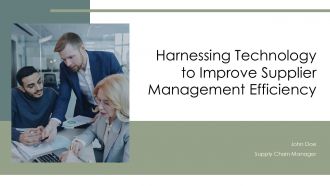 Harnessing Technology To Improve Supplier Management Efficiency PPT Graphics ACP