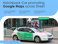 Hatchback car promoting google maps across street