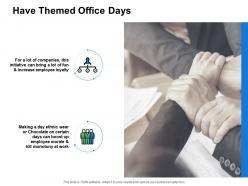 Have themed office days employee loyalty ppt powerpoint presentation pictures graphics