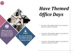 Have themed office days marketing ppt infographics design inspiration