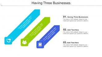 Having Three Businesses Ppt Powerpoint Presentation Pictures Themes Cpb