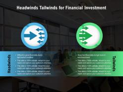 Headwinds tailwinds for financial investment