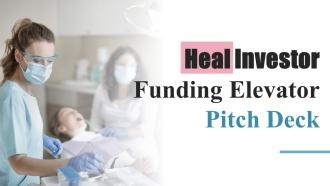 Heal Investor Funding Elevator Pitch Deck Ppt Template