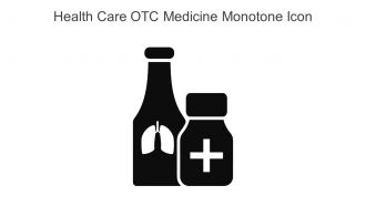 Health Care OTC Medicine Monotone Icon In Powerpoint Pptx Png And Editable Eps Format