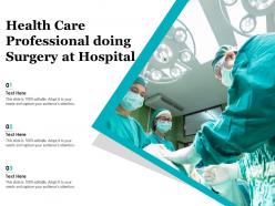 Health care professional doing surgery at hospital