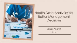 Health Data Analytics For Better Management Decisions PPT Sample AT