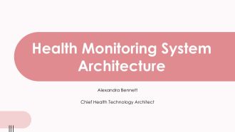 Health Monitoring System Architecture PPT Demonstration VA