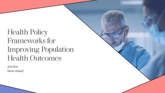 Health Policy Frameworks For Improving Population Health Outcomes PPT PowerPoint AT
