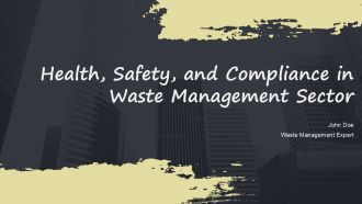 Health Safety And Compliance In Waste Management Sector PPT Presentation ACP