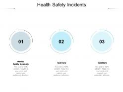 Health safety incidents ppt powerpoint presentation layouts images cpb