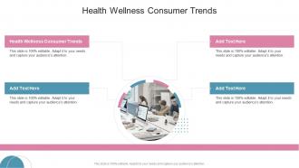 Health Wellness Consumer Trends In Powerpoint And Google Slides Cpb