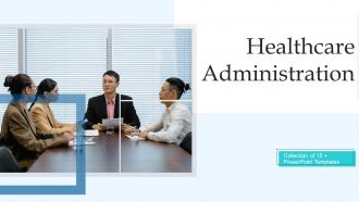 Healthcare Administration Powerpoint Ppt Template Bundles