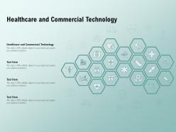 Healthcare and commercial technology ppt powerpoint presentation layouts graphics