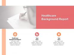 Healthcare background report ppt powerpoint presentation portfolio example cpb