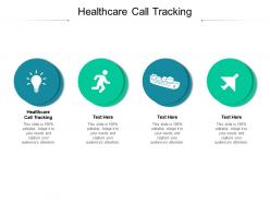 Healthcare call tracking ppt powerpoint presentation icon deck cpb