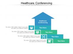 Healthcare conferencing ppt powerpoint presentation infographics deck cpb