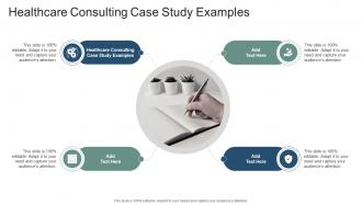 Healthcare Consulting Case Study Examples In Powerpoint And Google Slides Cpb